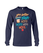 You better show your work work work work Long Sleeve Tee thumbnail