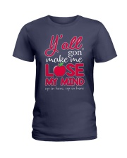 Y'all gon' make me lose my mind Ladies T-Shirt tile