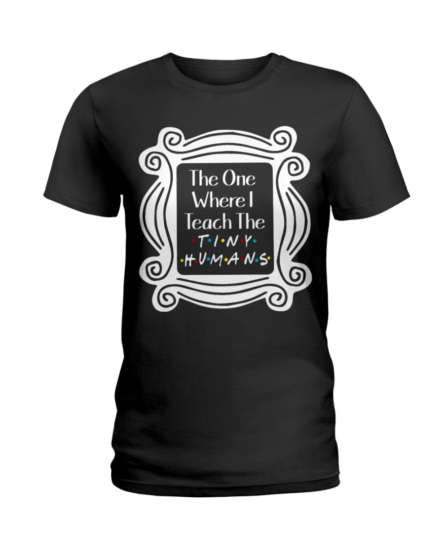 I Teach the Tiny Humans Ladies T-Shirt