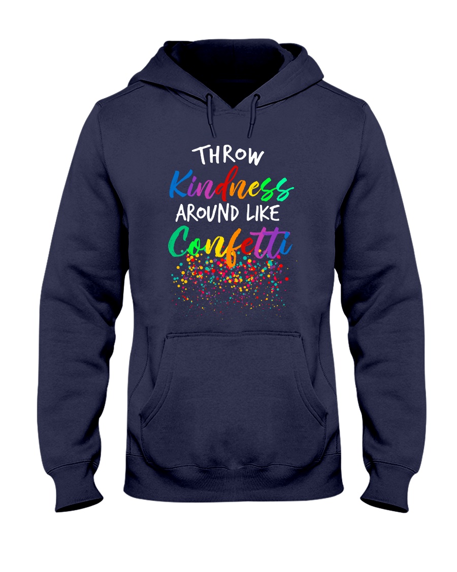 Throw kindness around like confetti Hooded Sweatshirt