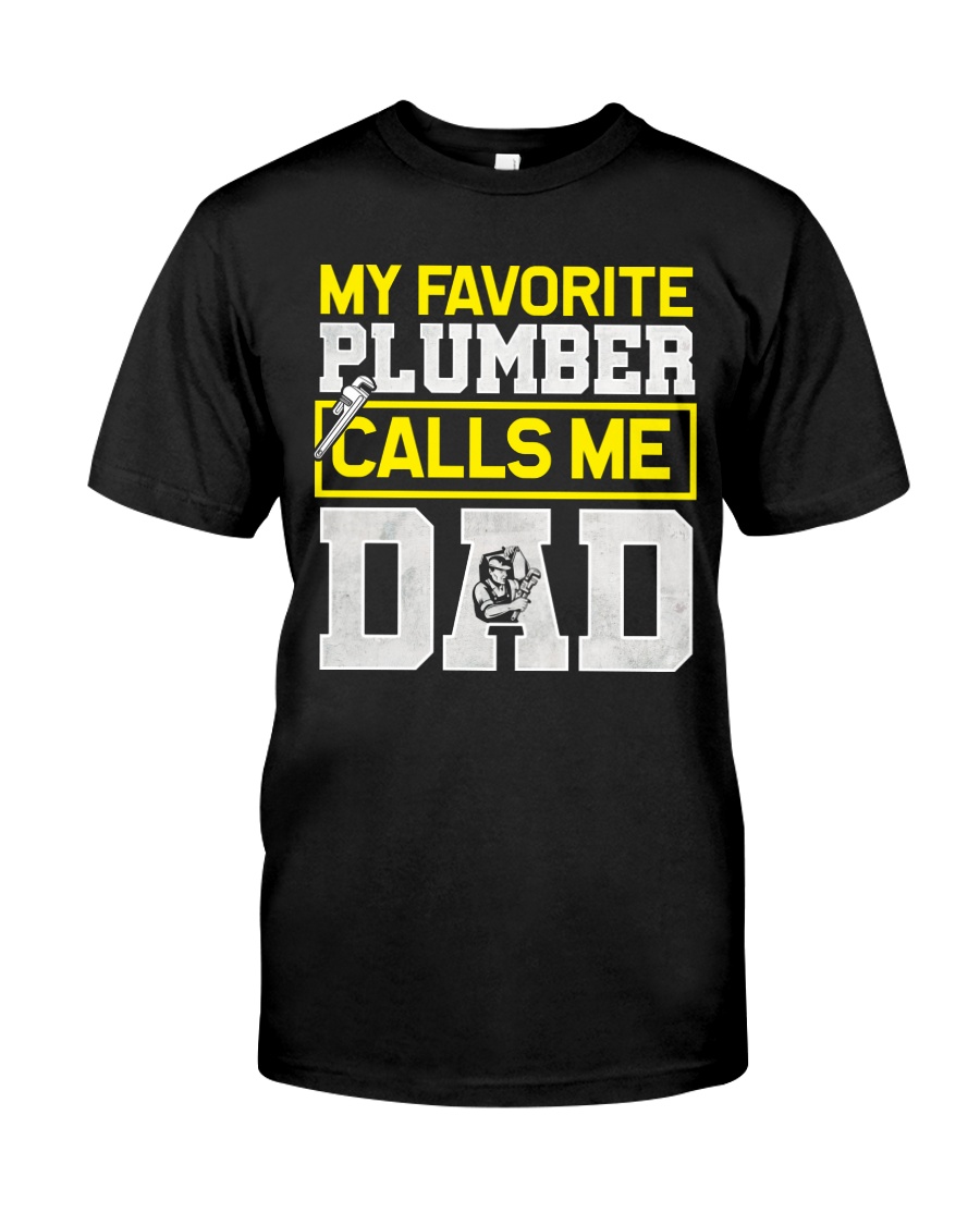 Plumber calls me Dad Classic T-Shirt