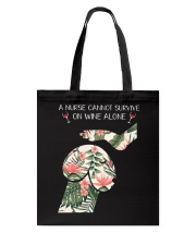 A Nurse cannot survive on wine alone Tote Bag thumbnail