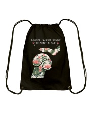 A Nurse cannot survive on wine alone Drawstring Bag thumbnail