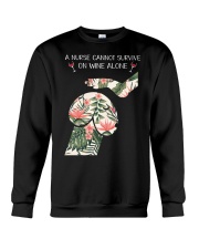 A Nurse cannot survive on wine alone Crewneck Sweatshirt thumbnail