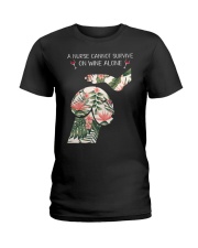A Nurse cannot survive on wine alone Ladies T-Shirt front