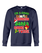 I'M A GOOD LIBRARIAN SANTA CAME TWICE Crewneck Sweatshirt thumbnail
