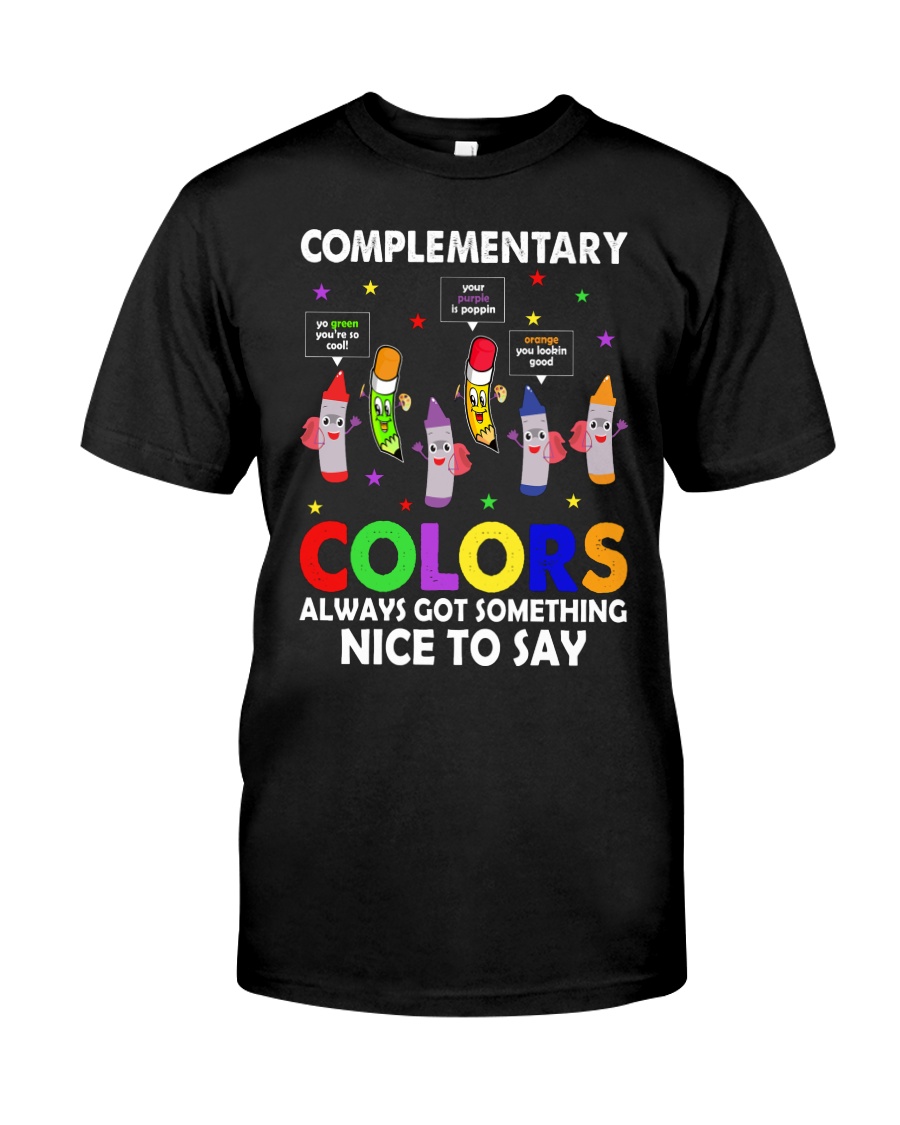 COMPLEMENTARY COLORS ALWAYS GOT SOMETHING Classic T-Shirt