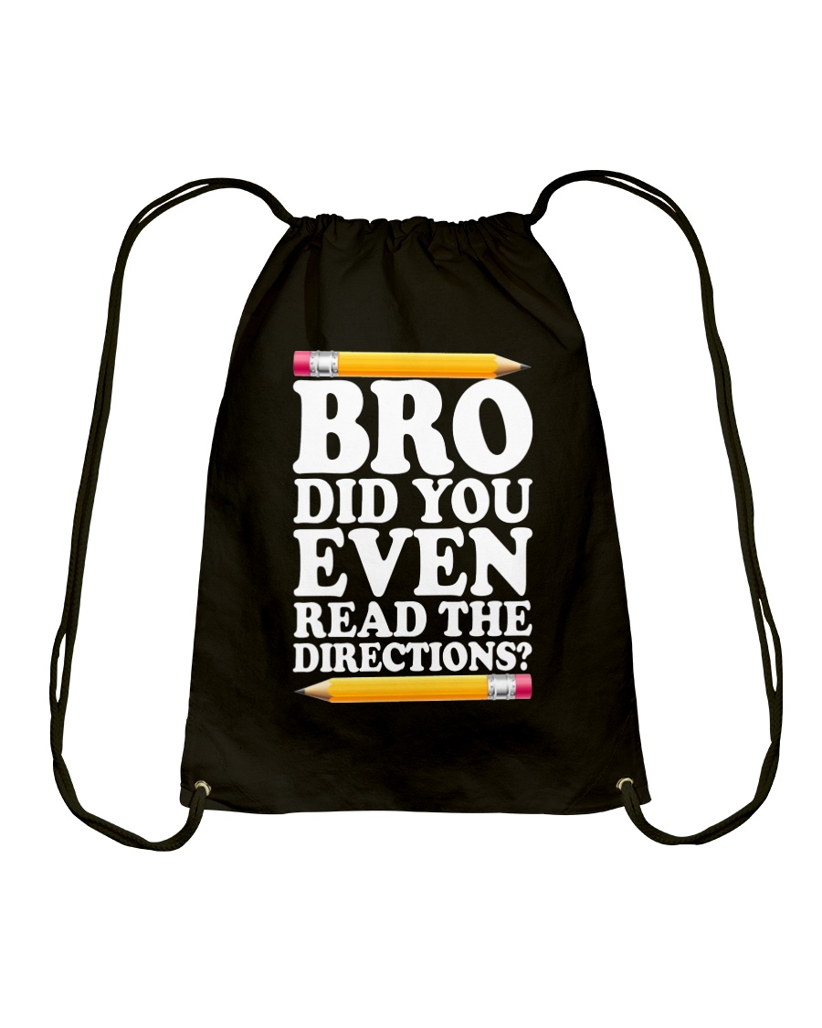 BRO DID YOU EVEN READ THE DIRECTIONS Drawstring Bag