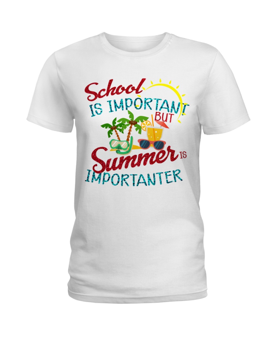 School is important But Summer Ladies T-Shirt