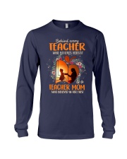 Teacher Mom who believed in her first Long Sleeve Tee thumbnail
