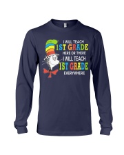 I WILL TEACH 1ST GRADE EVERYWHERE Long Sleeve Tee thumbnail
