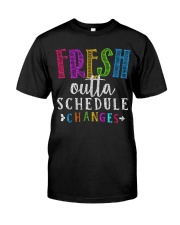 Fresh outta schedule changes Classic T-Shirt front