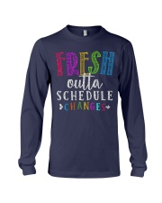 Fresh outta schedule changes Long Sleeve Tee thumbnail