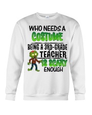 WHO NEEDS A COSTUME BEING A 3RD GRADE TEACHER Crewneck Sweatshirt thumbnail
