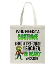 WHO NEEDS A COSTUME BEING A 3RD GRADE TEACHER Tote Bag thumbnail