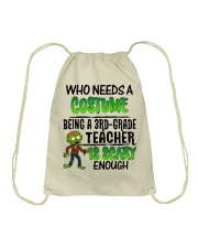 WHO NEEDS A COSTUME BEING A 3RD GRADE TEACHER Drawstring Bag thumbnail