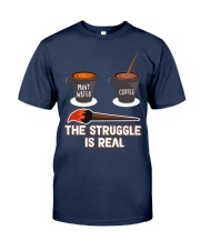THE STRUGGLE IS REAL Classic T-Shirt tile