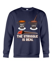 THE STRUGGLE IS REAL Crewneck Sweatshirt thumbnail