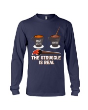 THE STRUGGLE IS REAL Long Sleeve Tee thumbnail