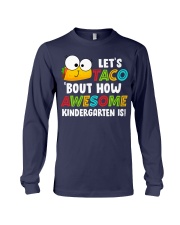 LET'S TACO BOUT HOW AWESOME KINDERGARTEN IS Long Sleeve Tee thumbnail