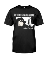 My students are the reason Classic T-Shirt front