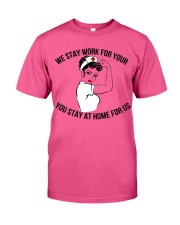 We stay work for you Classic T-Shirt thumbnail
