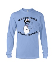 We stay work for you Long Sleeve Tee thumbnail