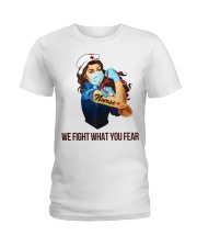 We fight what you fear Ladies T-Shirt front