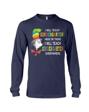 I WILL TEACH KINDERGARTEN EVERYWHERE Long Sleeve Tee thumbnail