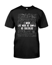 I wish life were as simple as caculus Classic T-Shirt front