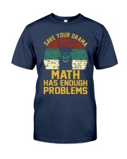 SAVE YOUR DRAMA MATH HAS ENOUGH PROBLEMS Classic T-Shirt tile