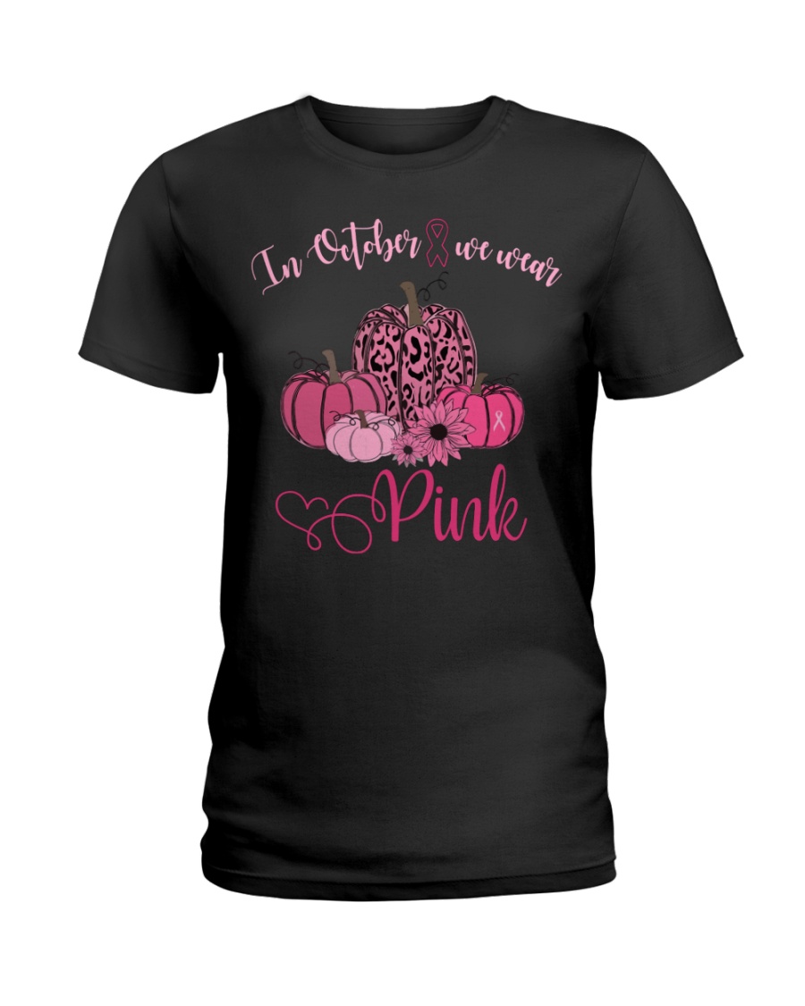 IN OCTOBER WE WEAR PINK Ladies T-Shirt