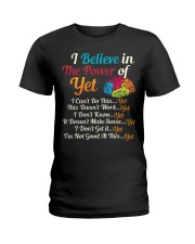 I BELIEVE IN THE POWER OF YET Ladies T-Shirt thumbnail