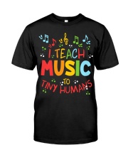 I Teach Music to Tiny Humans Classic T-Shirt front