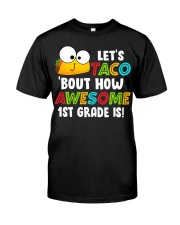 LET'S TACO BOUT HOW AWESOME 1ST GRADE IS Classic T-Shirt front