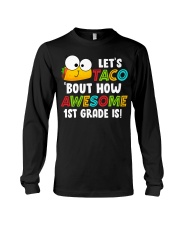 LET'S TACO BOUT HOW AWESOME 1ST GRADE IS Long Sleeve Tee thumbnail