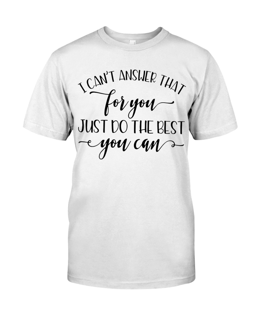 Just do the best you can Classic T-Shirt