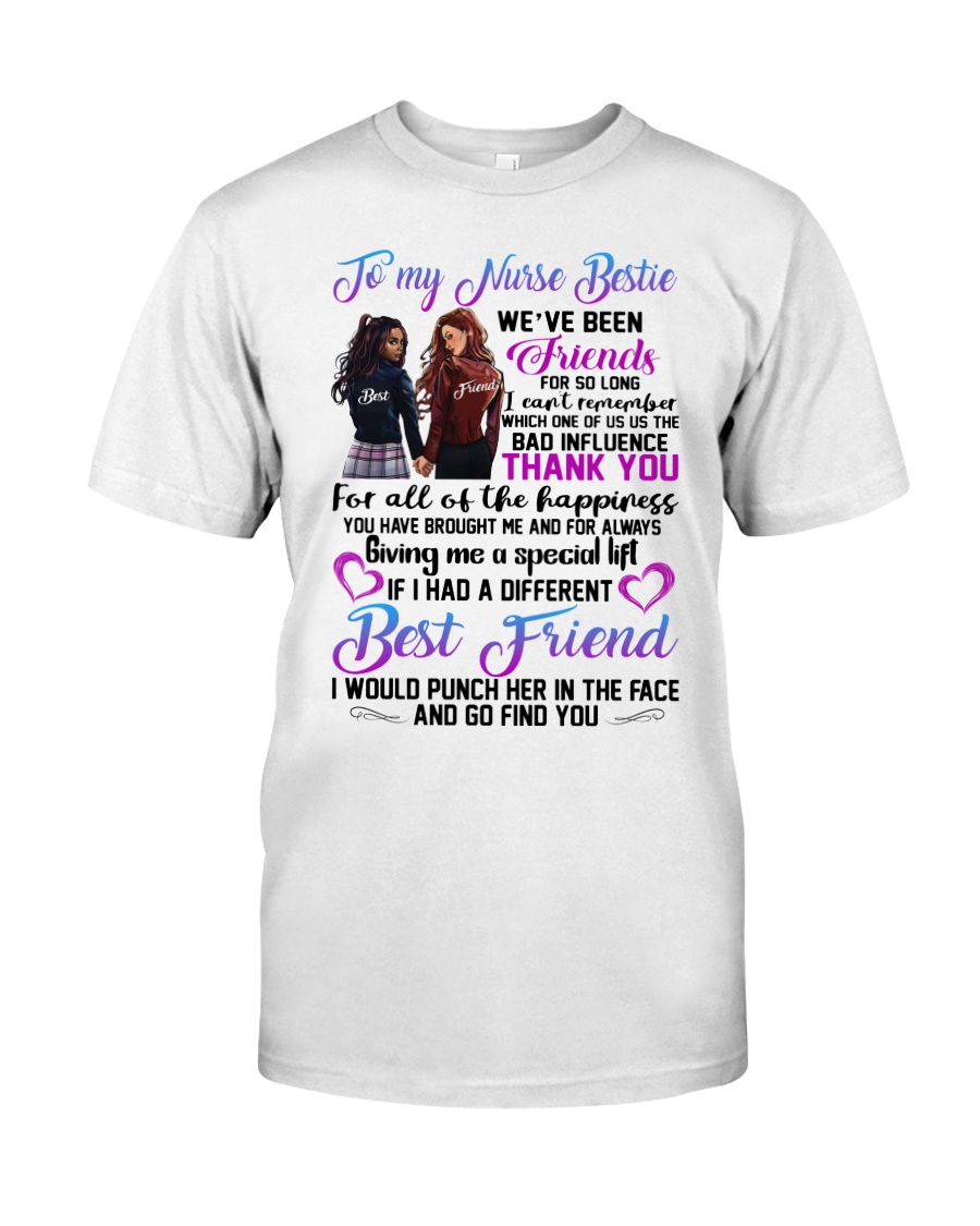 TO MY NURSE BESTIES WE HAVE BEEN FRIEND Classic T-Shirt