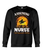 ASSUMING I'M JUST A NURSE WAS YOUR FIRST MISTAKE Crewneck Sweatshirt thumbnail