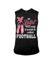 IF BALLET WAS EASY IT WOULD BE CALLED FOOTBALL Sleeveless Tee thumbnail