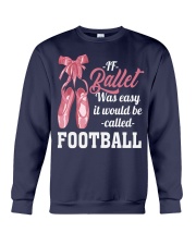 IF BALLET WAS EASY IT WOULD BE CALLED FOOTBALL Crewneck Sweatshirt thumbnail