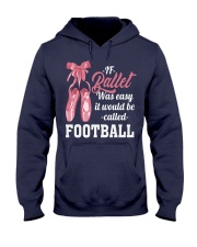 IF BALLET WAS EASY IT WOULD BE CALLED FOOTBALL Hooded Sweatshirt thumbnail