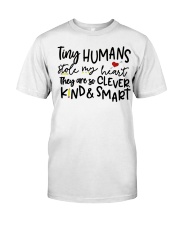 TINY HUMANS STOLE MY HEART THEY ARE SO CLEVER KIND Classic T-Shirt front