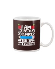 I AM INSTANTLY 70 NICER AFTER 3PM ON FRIDAYS Mug thumbnail