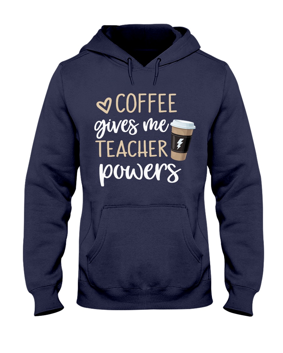 Coffee Gives Me Teacher Powers Hooded Sweatshirt