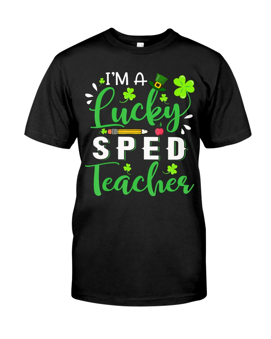 I'm a lucky SPED Teacher Classic T-Shirt