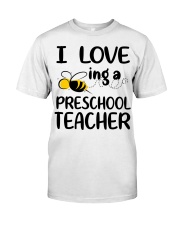 I Love being a preschool Teacher Classic T-Shirt front