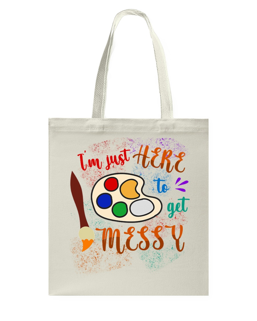I'm just Here to get Messy Tote Bag