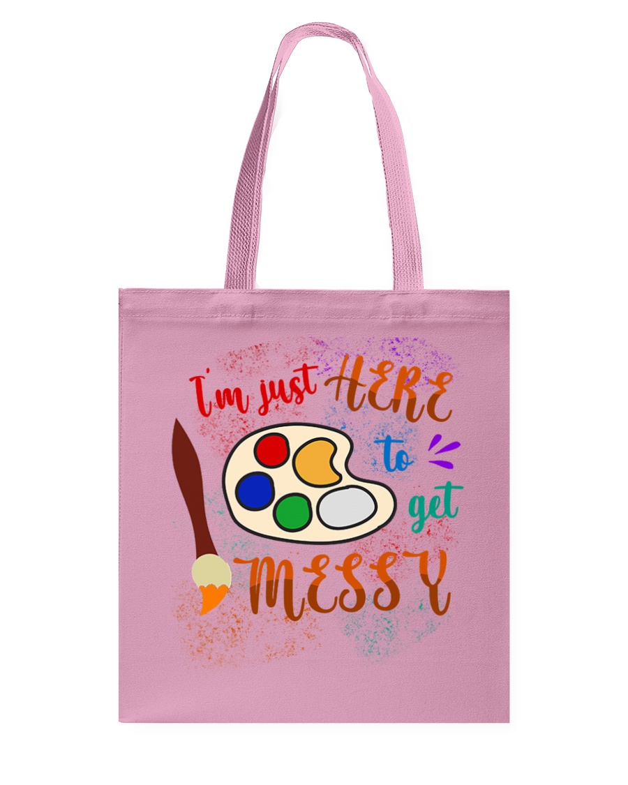 I'm just Here to get Messy Tote Bag