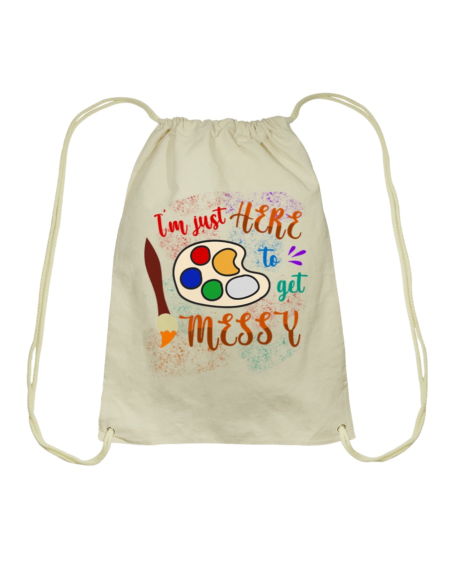 I'm just Here to get Messy Drawstring Bag